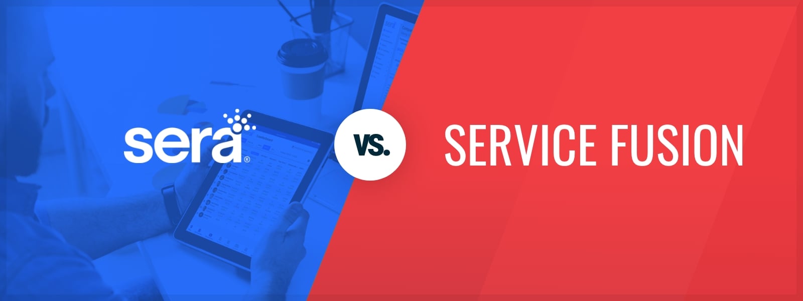 Sera vs. Service Fusion