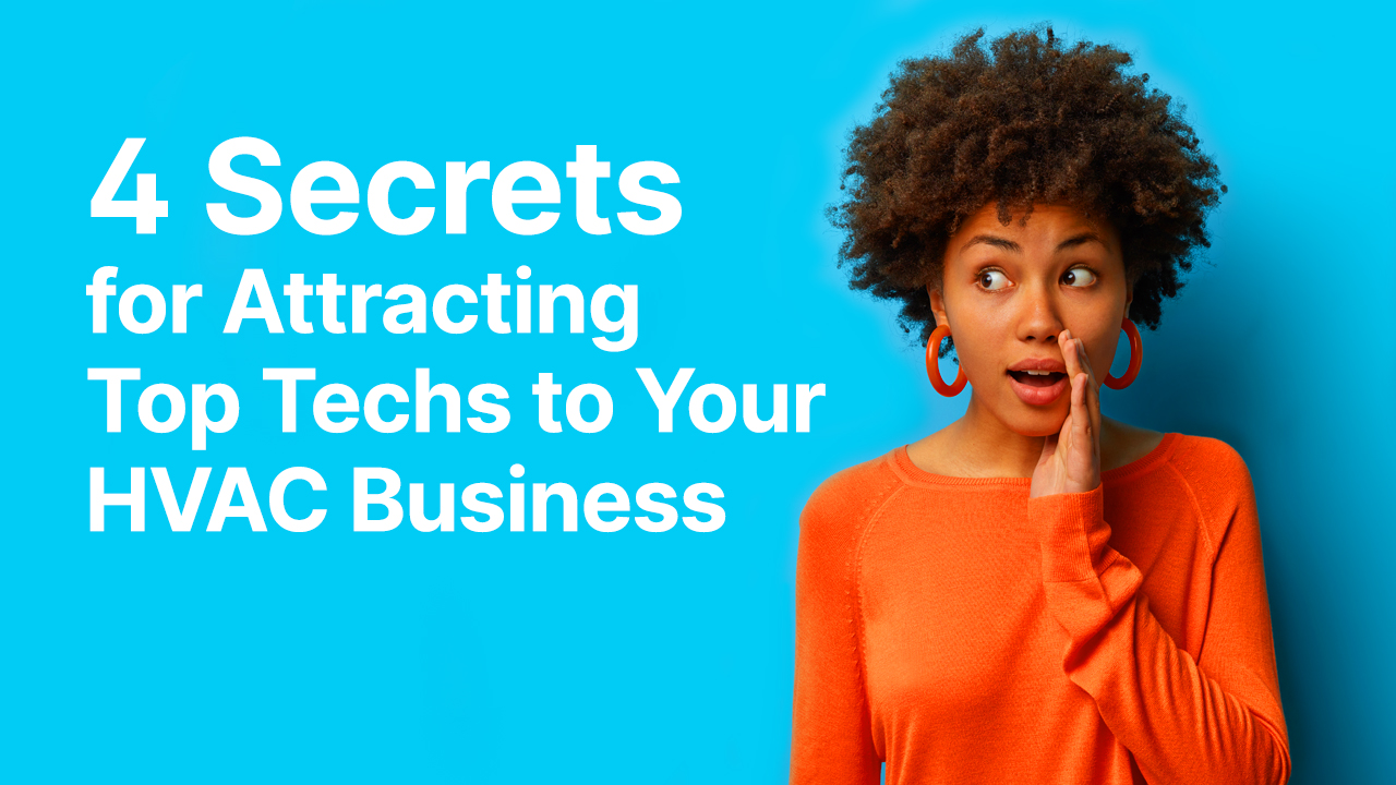 4 Secrets for Attracting Top Techs to Your HVAC Business